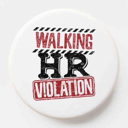 Walking HR Violation Human Resources Nightmare PopSocket