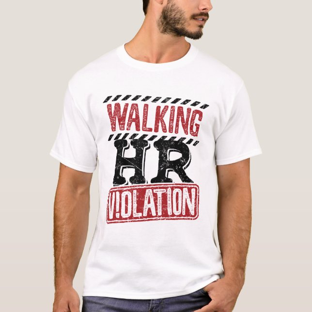 Walking HR Violation Human Resources Nightmare T-Shirt (Front)