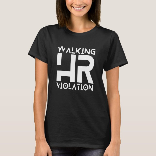 Walking HR Violation  Meme 2 T-Shirt (Front)