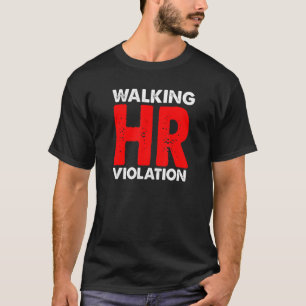 Walking HR Violation Meme T-Shirt