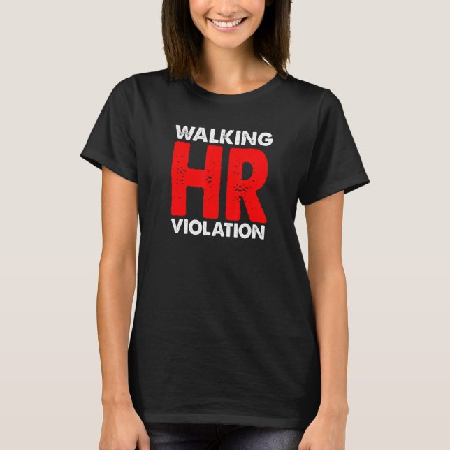 Walking HR Violation   Meme T-Shirt (Front)
