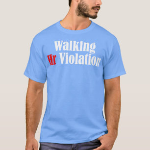 Walking Hr Violation offensive funny adult humor 5 T-Shirt