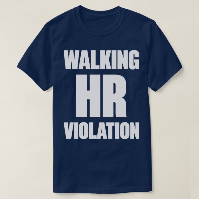 Walking HR Violation White Funny T-Shirt (Design Front)