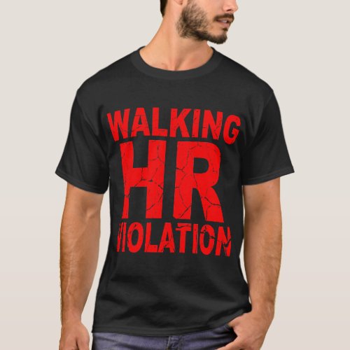 Walking HR Violation  WhiteTigerLLCcom  T_Shirt