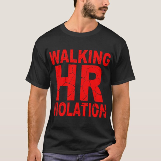 Walking HR Violation  ©WhiteTigerLLC.com  T-Shirt (Front)