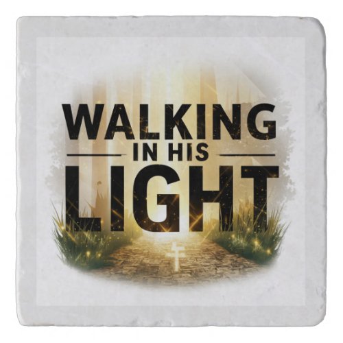 Walking in His Light Trivet