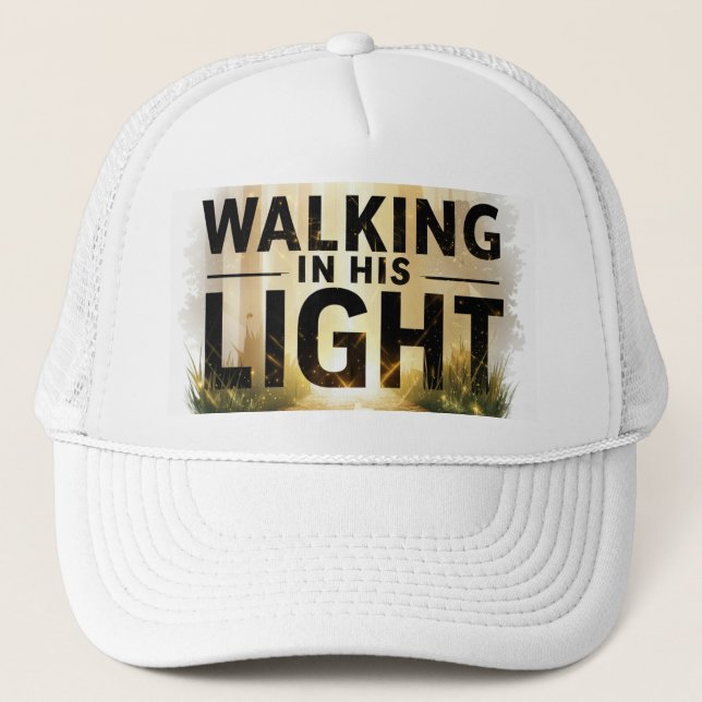 Walking in His Light - Trucker Hat (Front)