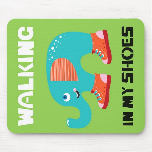 WALKING IN MY SHOES MOUSE PAD