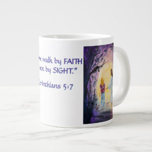 Walking in the Dark with FAITH 2 Corinthians 5:7 Giant Coffee Mug