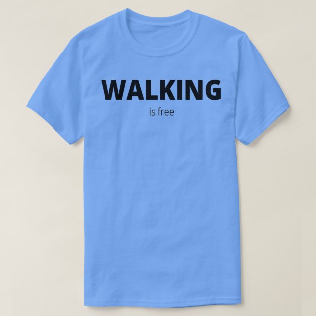 WALKING IS FREE 1 T-Shirt (Design Front)