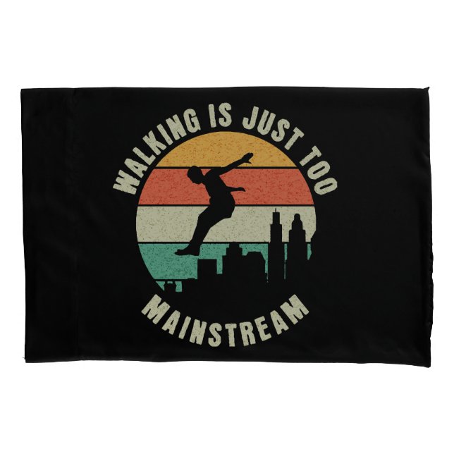 Walking Is Just Too Mainstream Pillow Case (Front)