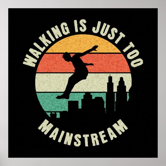 Walking Is Just Too Mainstream Poster (Front)