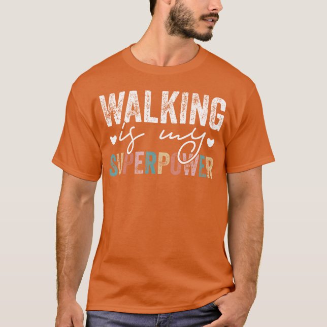 Walking Is My Superpower Walking Quote funny T-Shirt (Front)