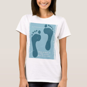 Walking is the best medicine Hippocrates quote T-Shirt