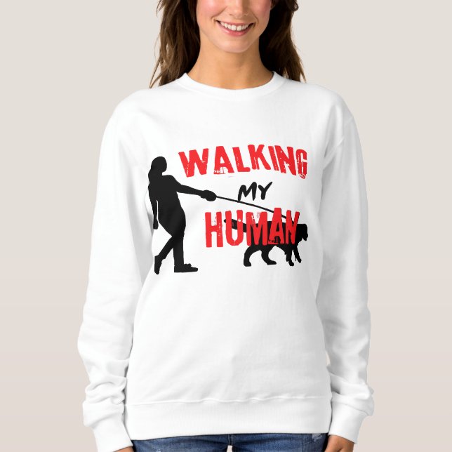 Walking My Human Sweatshirt (Front)