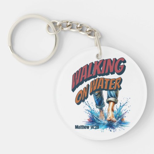 Walking On Water _ MATTHEW 1429 Keychain