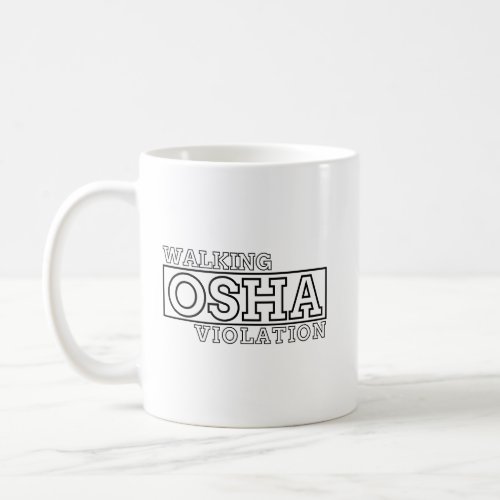 Walking Osha Violation Coffee Mug