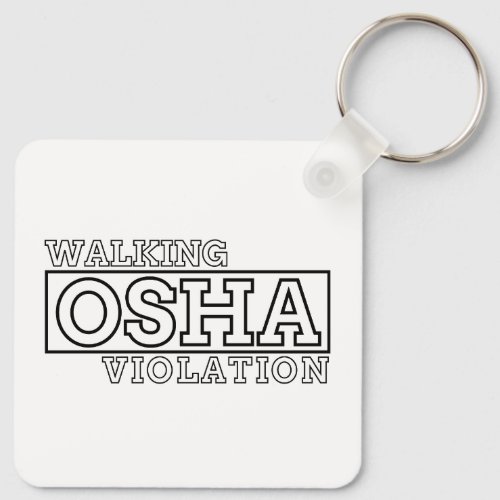 Walking Osha Violation Keychain