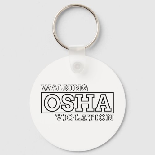 Walking Osha Violation Keychain