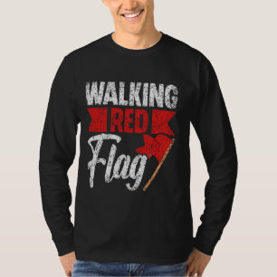 Walking Red Flag Funny Meme Joke Red Flags Red Fla T-Shirt