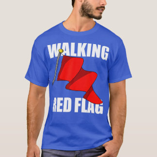 Walking Red Flag  T-Shirt
