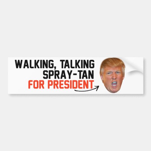 Walking Talking Spray_tan for President _png Bumper Sticker