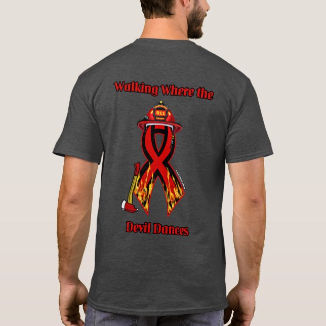 Walking Where the Devil Dances...Firefighter T-Shirt (Back)