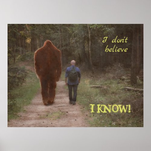 WALKING WITH BIGFOOT SASQUATCH _ I KNOW POSTER