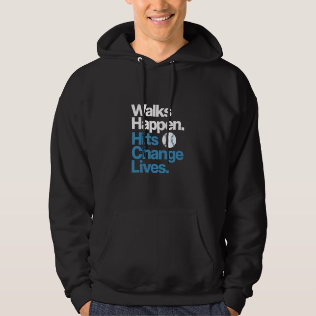 Walks Happen Hits Change Lives Baseball Quote Hoodie (Front)
