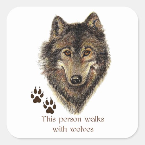 Walks with Wolves Wolf Quote Square Sticker