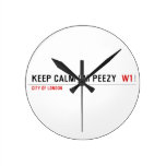 keep calm i'm peezy   Wall Clocks