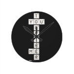    T
 YOU
    G
    E
    T
    H
 ME
    R  Wall Clocks