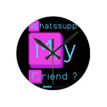 Whatssupp
 My
 Friend ?  Wall Clocks