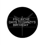      Five More  Days To SANZY's      birthday  Wall Clocks