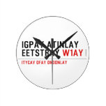Igpay Atinlay Eetstray  Wall Clocks
