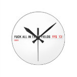 Fuck all in these Fields   Wall Clocks
