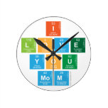I
 love
 you
 mom  Wall Clocks