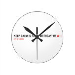 Keep calm is Faith birthday w1  Wall Clocks
