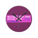 WELCOME TO MY FROG #ULFAH_TIARA     Wall Clocks