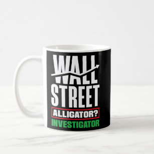 Wall Street Alligator Investigator Investor Day  Coffee Mug