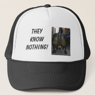 wall street bull, They Know Nothing! Trucker Hat