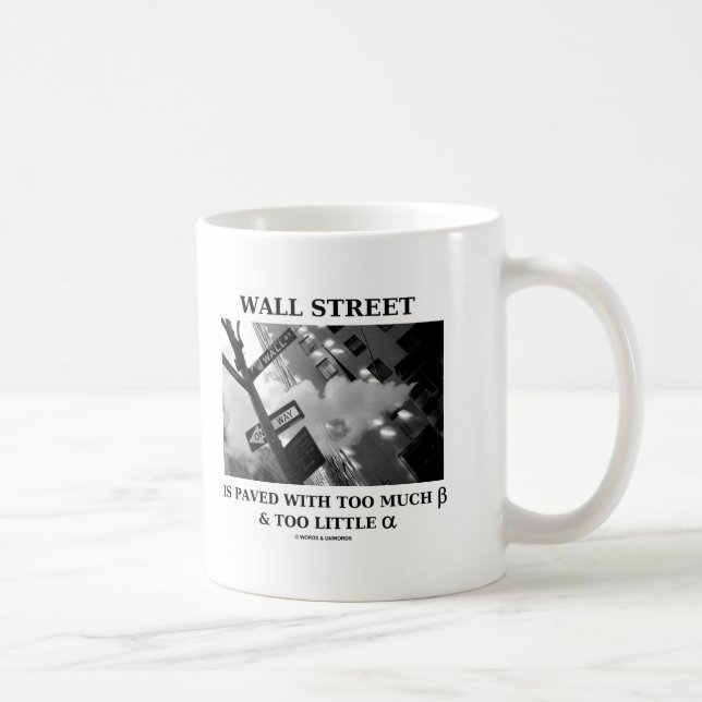 Wall Street Is Paved With Too Much Beta Alpha Coffee Mug (Right)