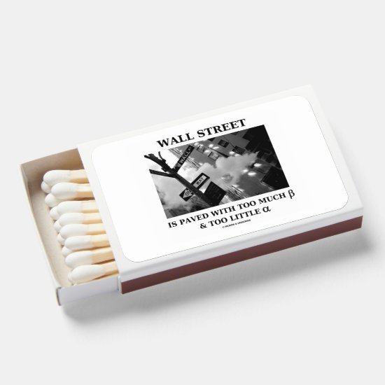 Wall Street Is Paved With Too Much Beta Alpha Matchboxes
