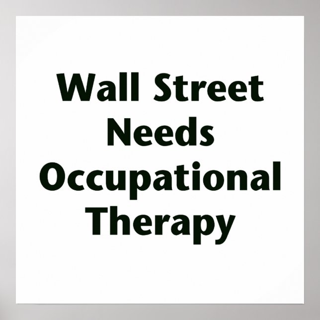 Wall Street Needs Occupational Therapy Poster (Front)