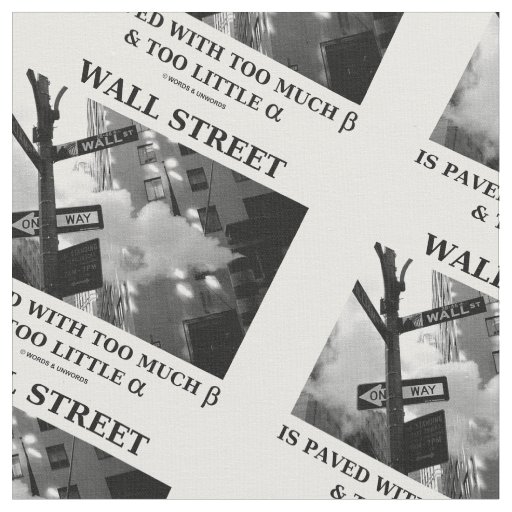 Wall Street Paved Too Much Beta Too Little Alpha Fabric