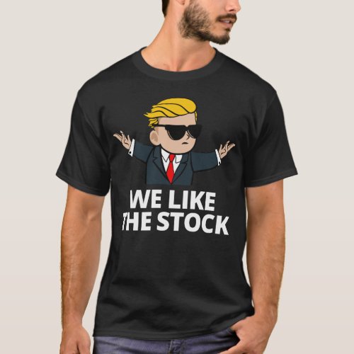 Wall Street We Like The Stock Bets Tendies Stonks T_Shirt