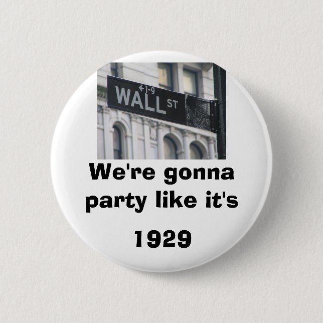 Wall Street: We're gonna party like it's 1929 Button (Front)