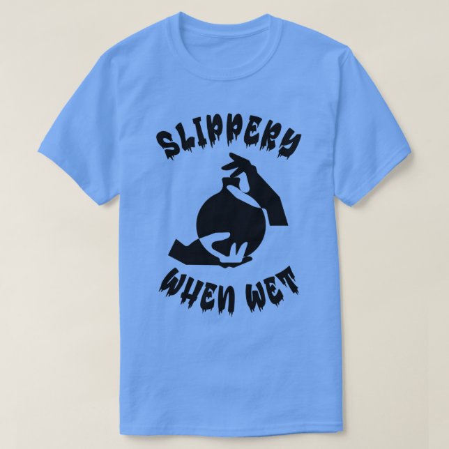 WallaceR2 Slippery When Wet Clay 2B T-Shirt (Design Front)