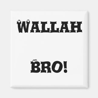 Wallah Bro! Magnet
