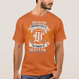 Wallen Name Shirt Never Underestimate The Power Of